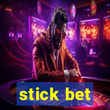 stick bet